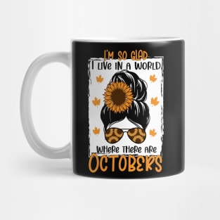 i'm so glad i live in a world where there are octobeks - Autumn Fall shirt Design Mug